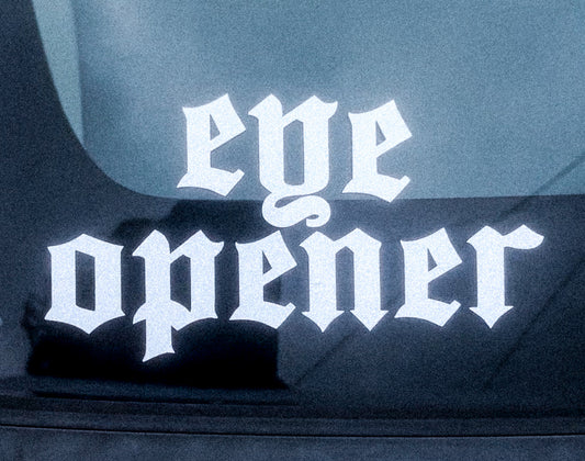 “EYE OPENER” Decal